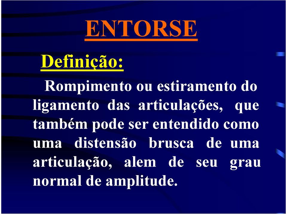 entendido como uma distensão brusca de uma