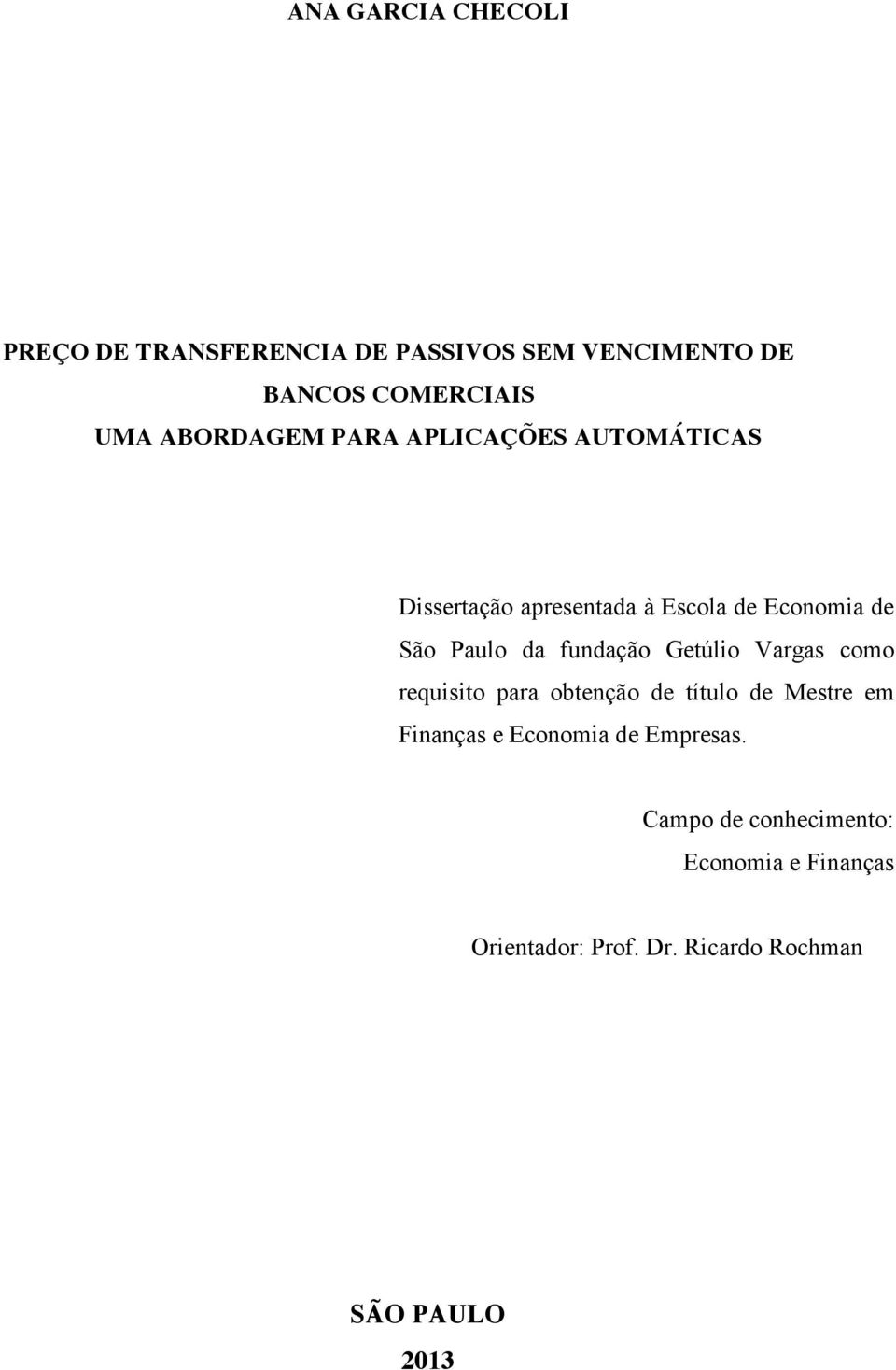 fundação Getúlio Vargas como requisito para obtenção de título de Mestre em Finanças e Economia de