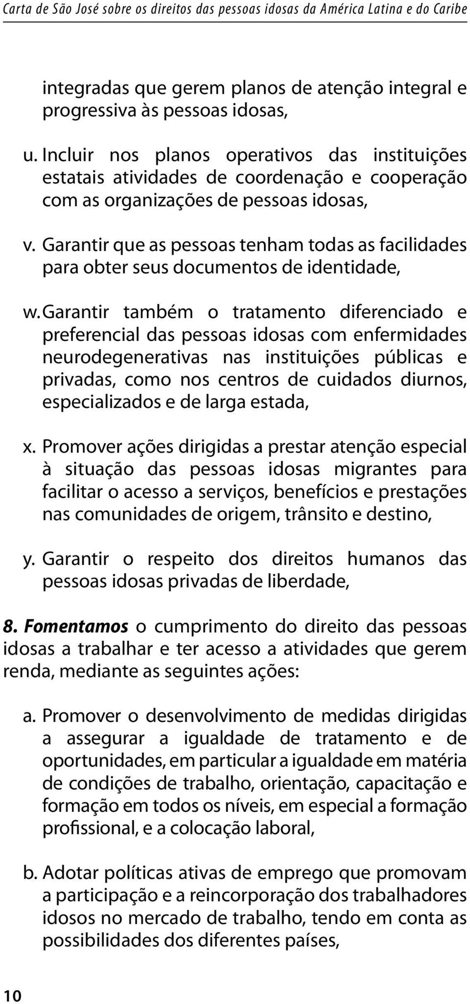 Garantir que as pessoas tenham todas as facilidades para obter seus documentos de identidade, w.