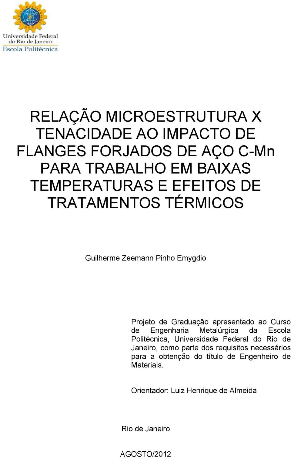 Engenharia Metalúrgica da Escola Politécnica, Universidade Federal do Rio de Janeiro, como parte dos requisitos