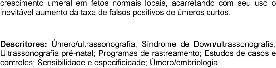 Descritores: Úmero/ultrassonografia; Síndrome de Down/ultrassonografia;