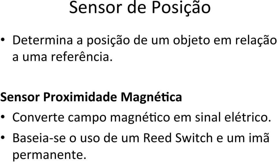 Sensor Proximidade Magné*ca Converte campo magné:co