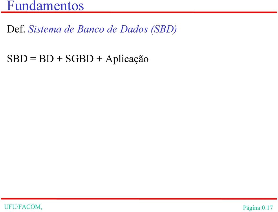 Dados (SBD) SBD = BD +