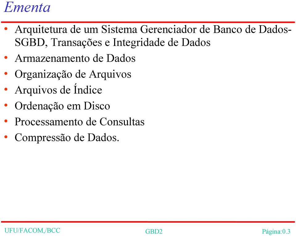 Organização de Arquivos Arquivos de Índice Ordenação em Disco