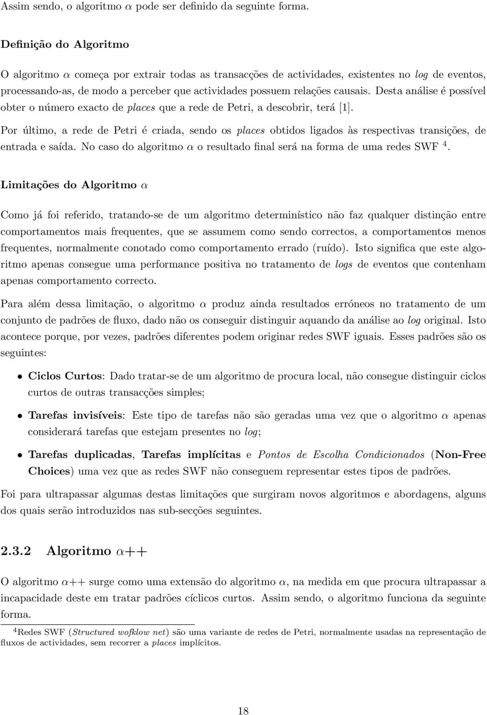 Desta análise é possível obter o número exacto de places que a rede de Petri, a descobrir, terá [1].