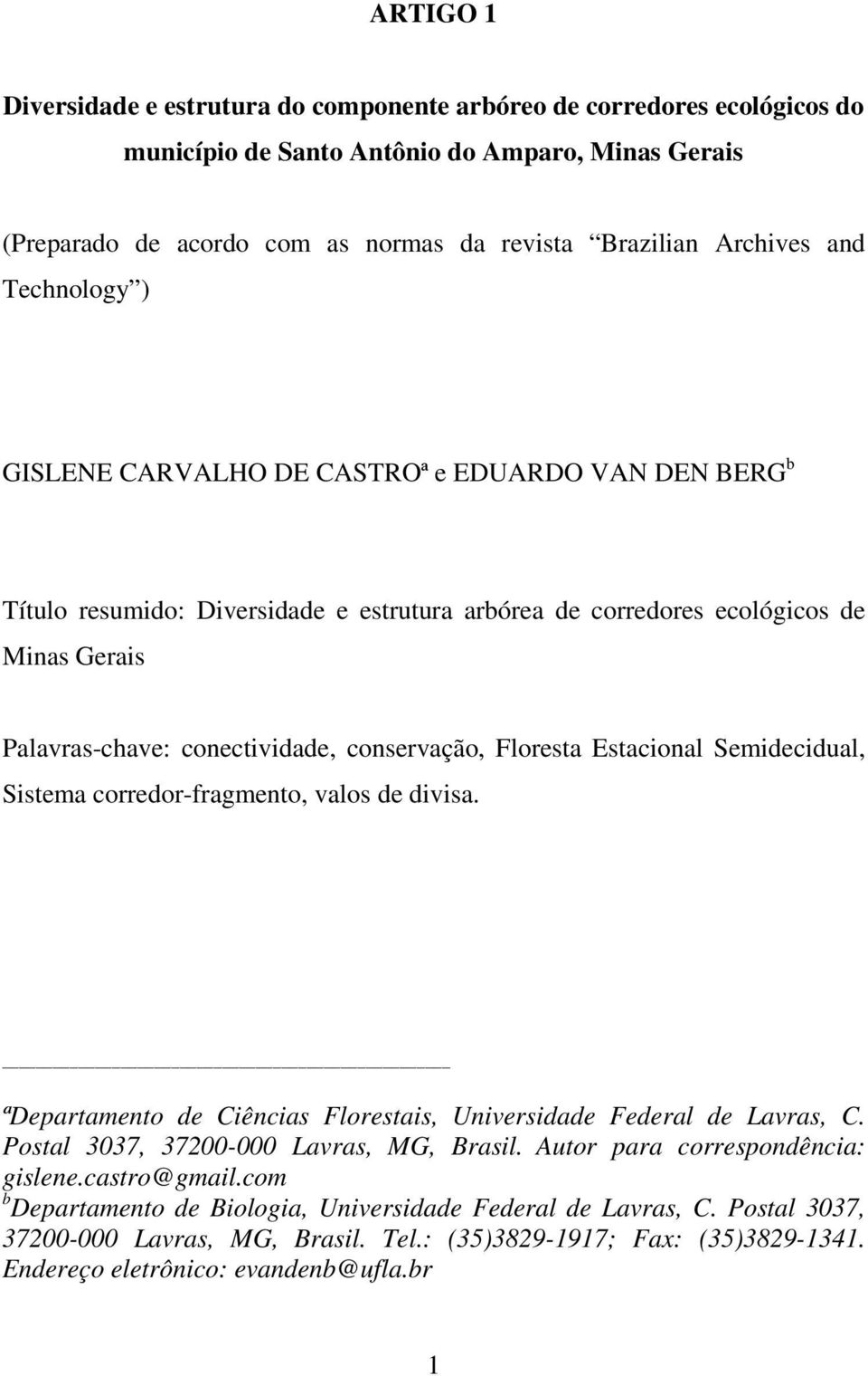 conservação, Floresta Estacional Semidecidual, Sistema corredor-fragmento, valos de divisa. ªDepartamento de Ciências Florestais, Universidade Federal de Lavras, C.