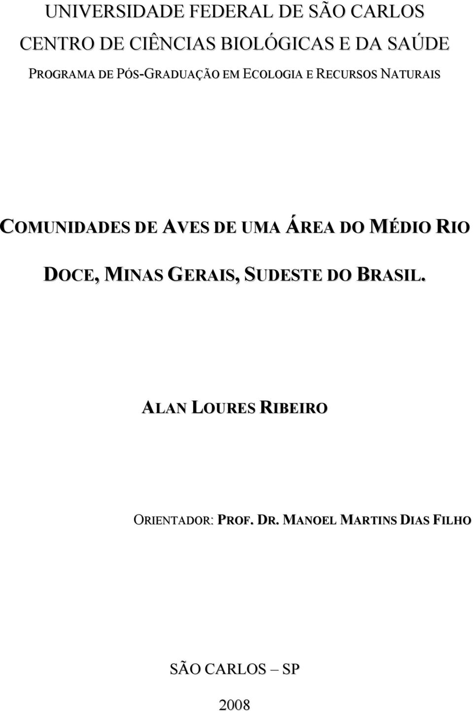 AVES DE UMA ÁREA DO MÉDIO RIO DOCE, MINAS GERAIS, SUDESTE DO BRASIL.