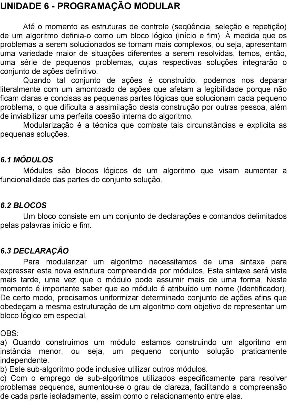 problemas, cujas respectivas soluções integrarão o conjunto de ações definitivo.