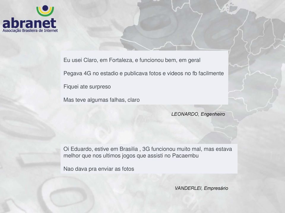 LEONARDO, Engenheiro Oi Eduardo, estive em Brasilia, 3G funcionou muito mal, mas estava