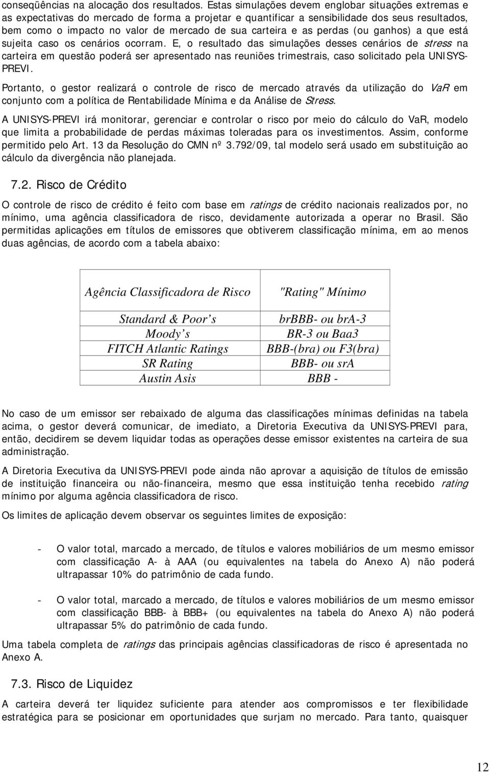 carteira e as perdas (ou ganhos) a que está sujeita caso os cenários ocorram.