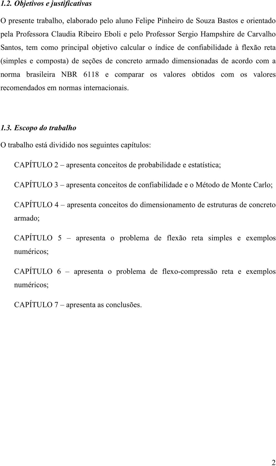 6118 e comparar os valores obtidos com os valores recomendados em normas internacionais. 1.3.