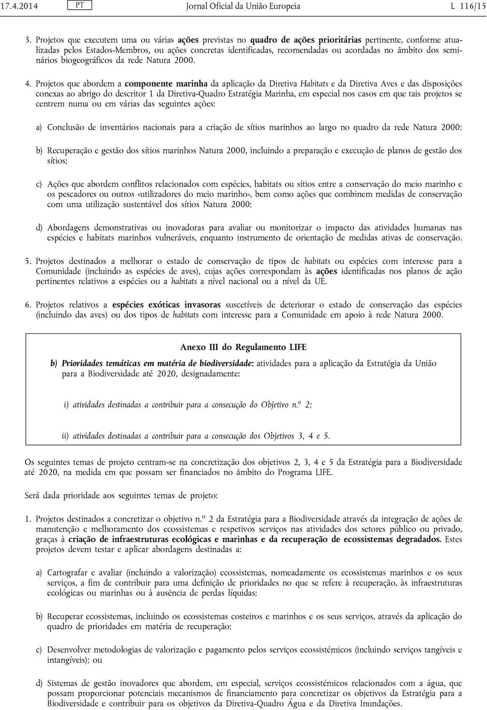 no âmbito dos seminários biogeográficos da rede Natura 2000. 4.