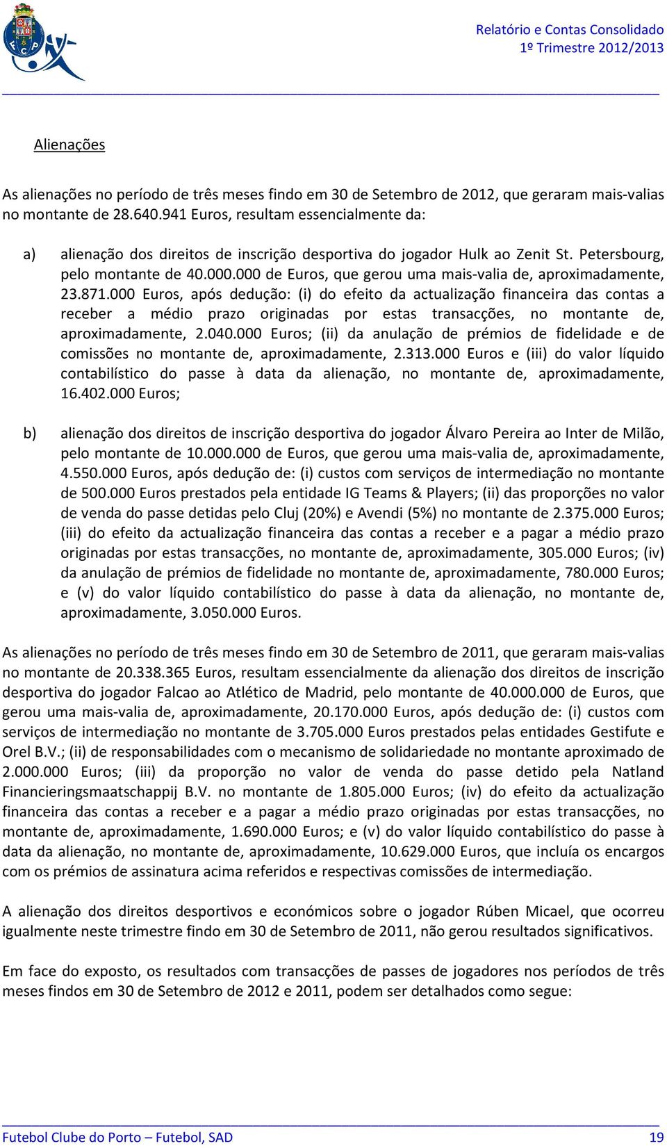 000 de Euros, que gerou uma mais-valia de, aproximadamente, 23.871.