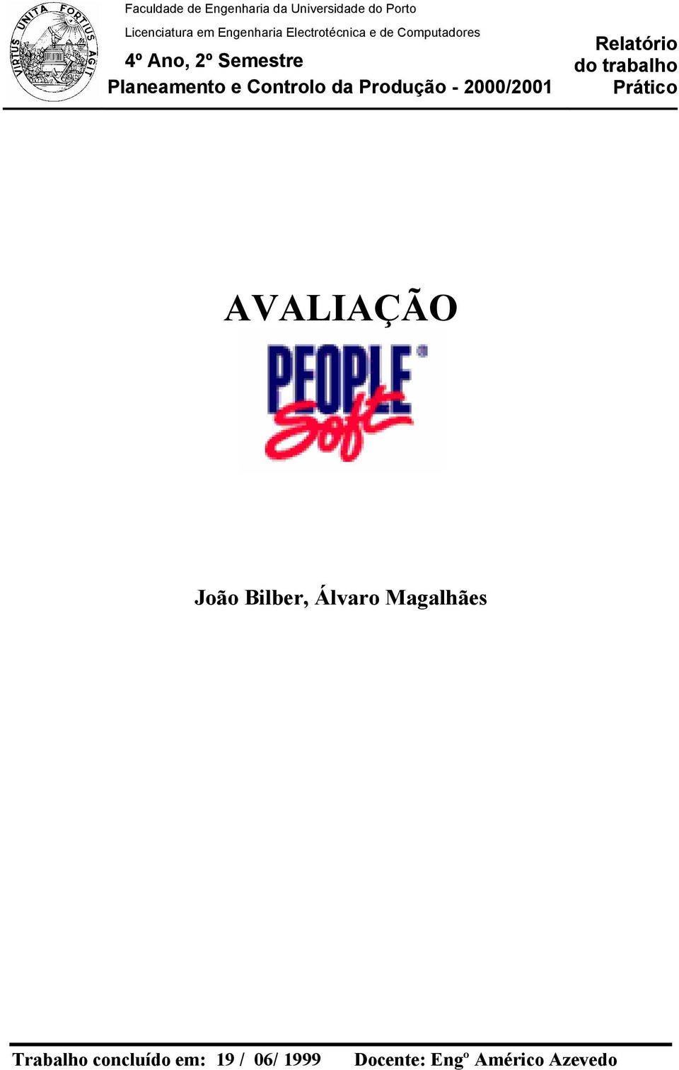 da Produção - 2000/2001 Relatório do trabalho Prático AVALIAÇÃO João Bilber,