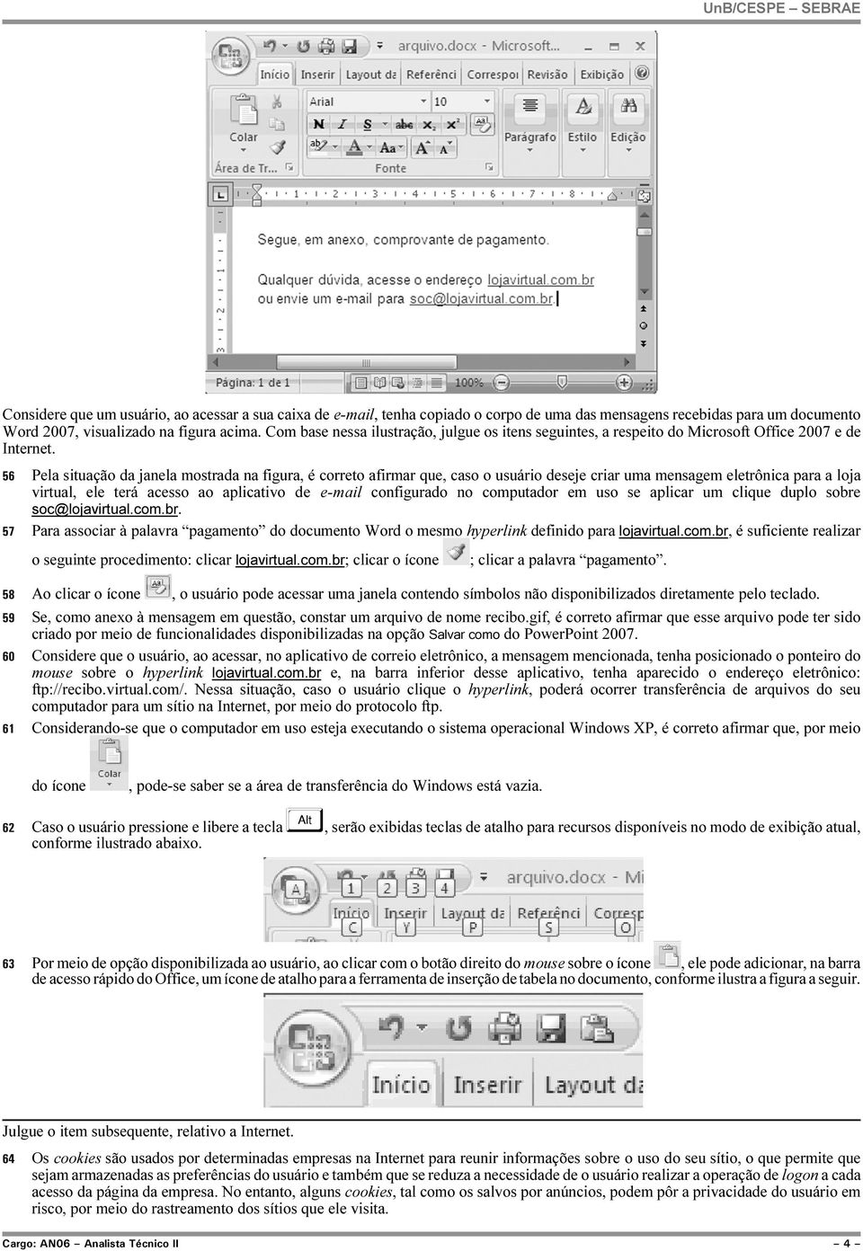 56 Pela situação da janela mostrada na figura, é correto afirmar que, caso o usuário deseje criar uma mensagem eletrônica para a loja virtual, ele terá acesso ao aplicativo de e-mail configurado no