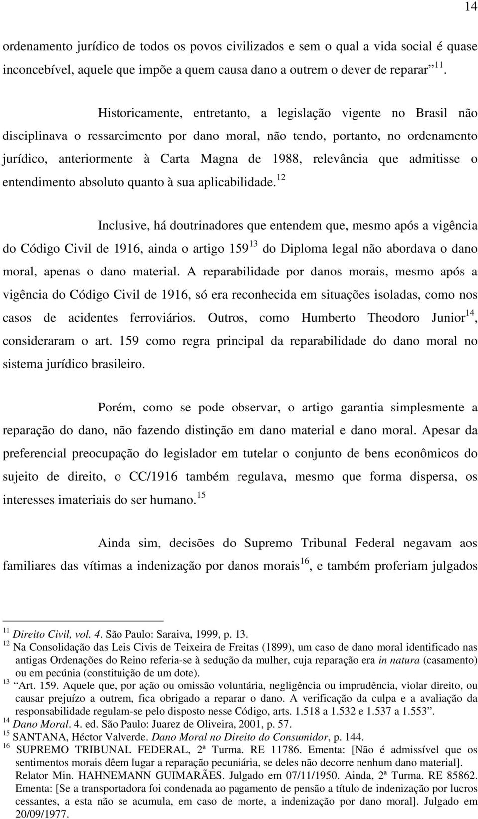 relevância que admitisse o entendimento absoluto quanto à sua aplicabilidade.