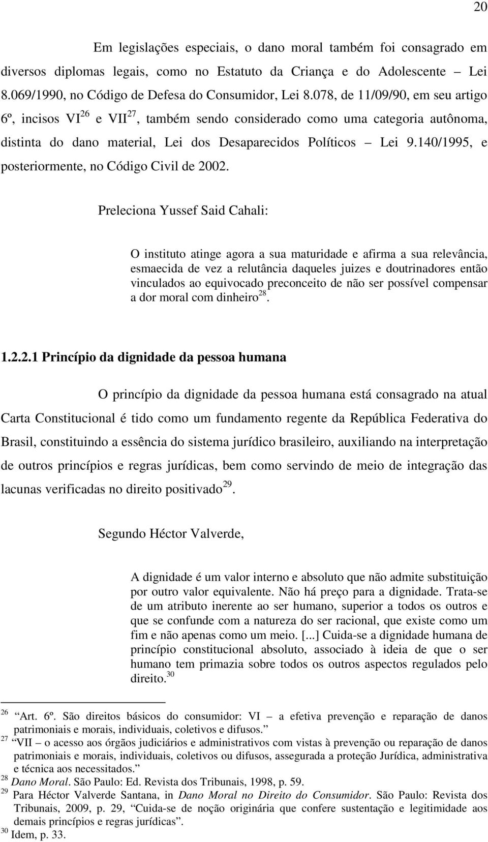 140/1995, e posteriormente, no Código Civil de 2002.