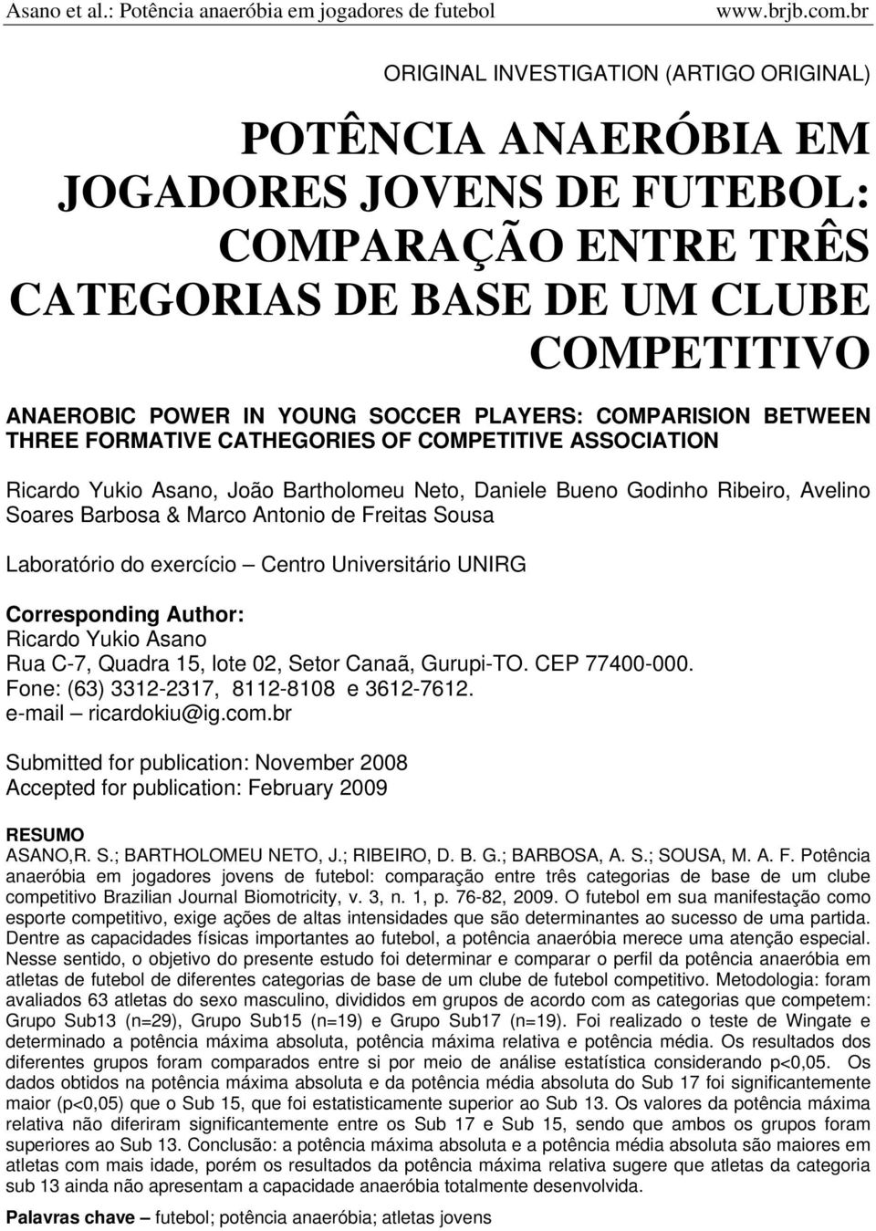 Sousa Laboratório do exercício Centro Universitário UNIRG Corresponding Author: Ricardo Yukio Asano Rua C-7, Quadra 15, lote 02, Setor Canaã, Gurupi-TO. CEP 77400-000.