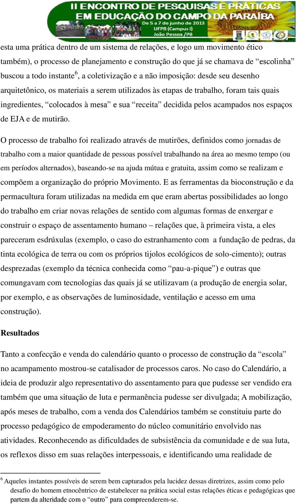 acampados nos espaços de EJA e de mutirão.