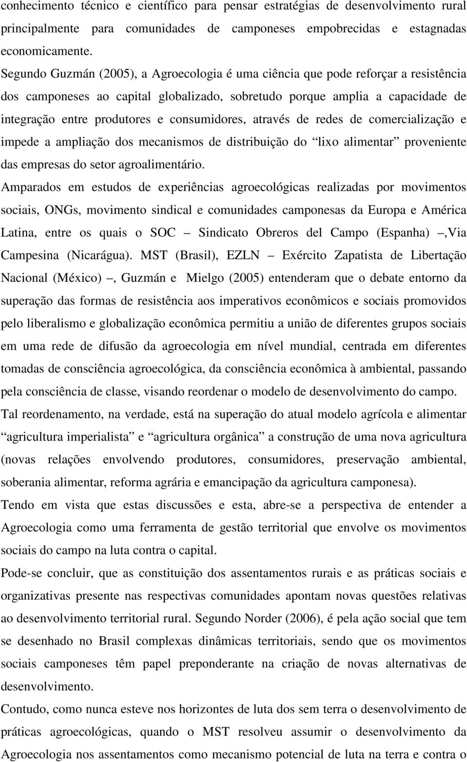 consumidores, através de redes de comercialização e impede a ampliação dos mecanismos de distribuição do lixo alimentar proveniente das empresas do setor agroalimentário.