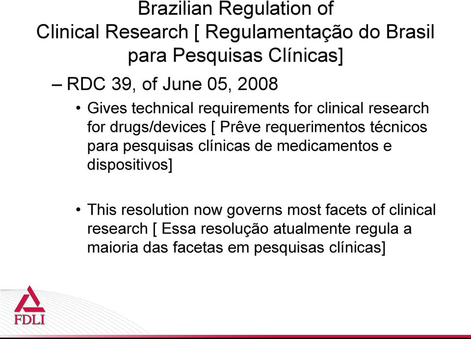 medicamentos e dispositivos] This resolution now governs most facets of clinical