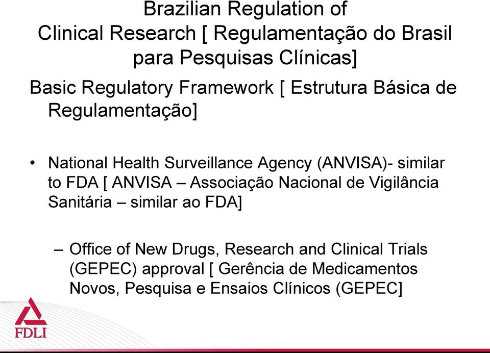 Vigilância Sanitária similar ao FDA] Office of New Drugs, Research and Clinical