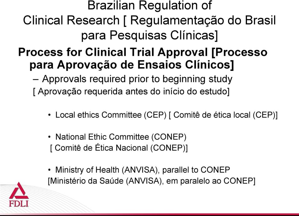 (CEP) [ Comitê de ética local (CEP)] National Ethic Committee (CONEP) [ Comitê de Ética Nacional