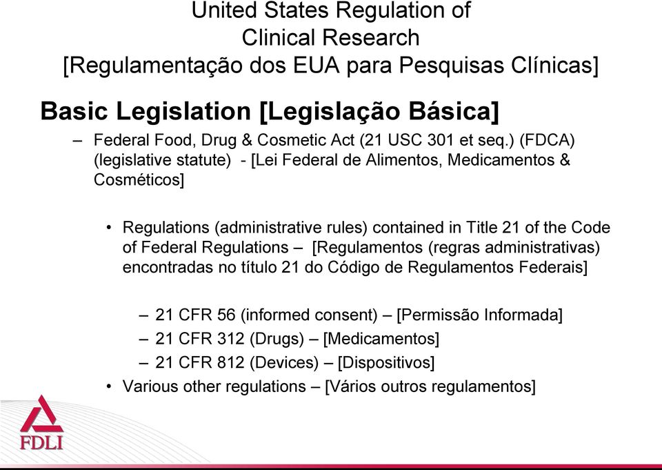 ) (FDCA) (legislative statute) - [Lei Federal de Alimentos, Medicamentos & Cosméticos] Regulations (administrative rules) contained in Title 21 of the
