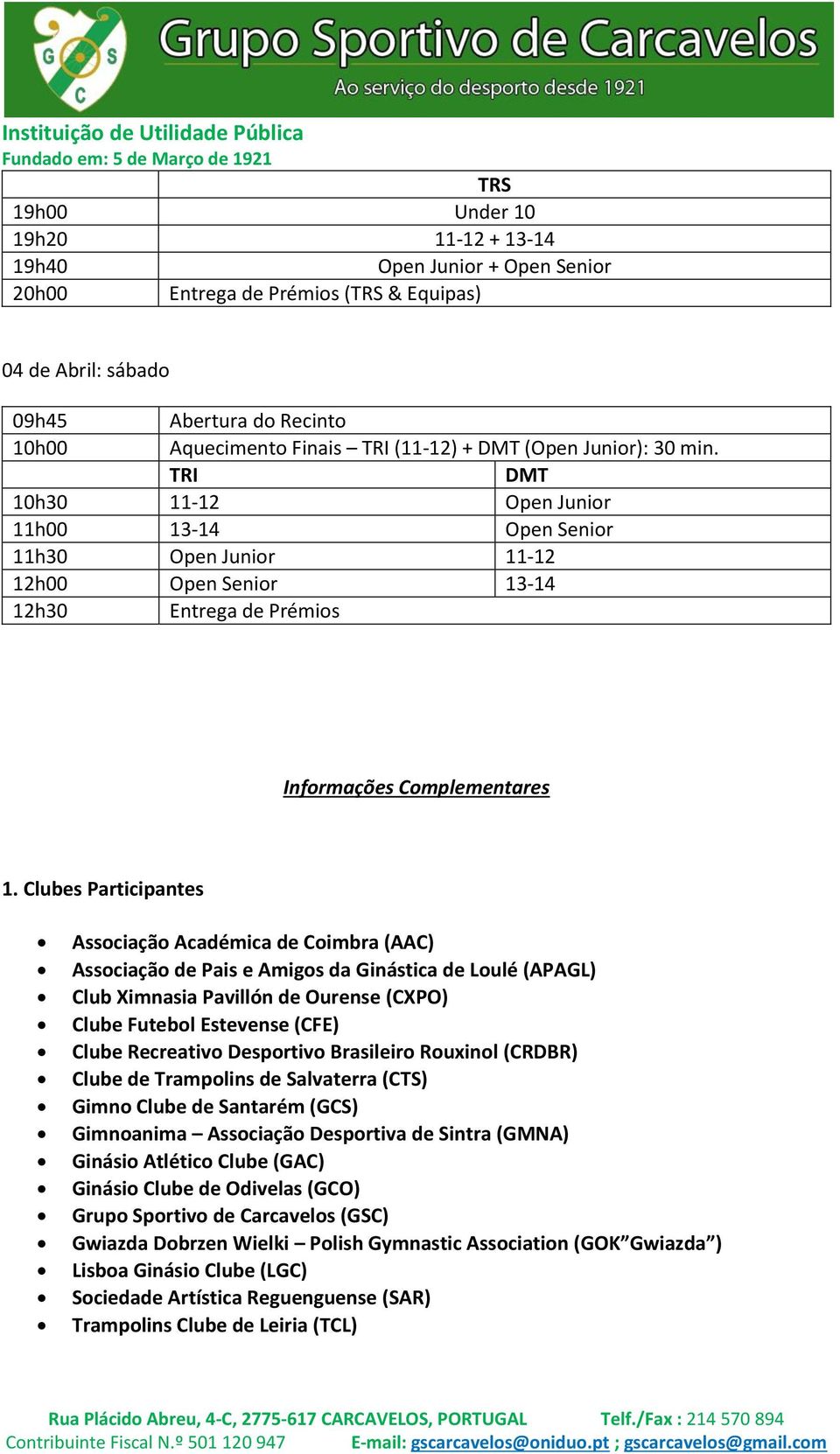 Clubes Participantes Associação Académica de Coimbra (AAC) Associação de Pais e Amigos da Ginástica de Loulé (APAGL) Club Ximnasia Pavillón de Ourense (CXPO) Clube Futebol Estevense (CFE) Clube