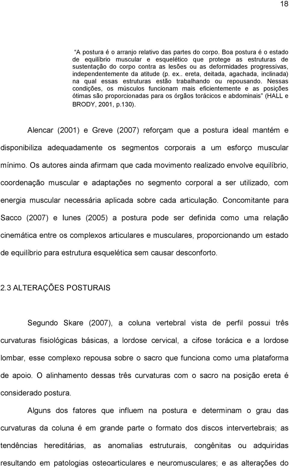 . ereta, deitada, agachada, inclinada) na qual essas estruturas estão trabalhando ou repousando.