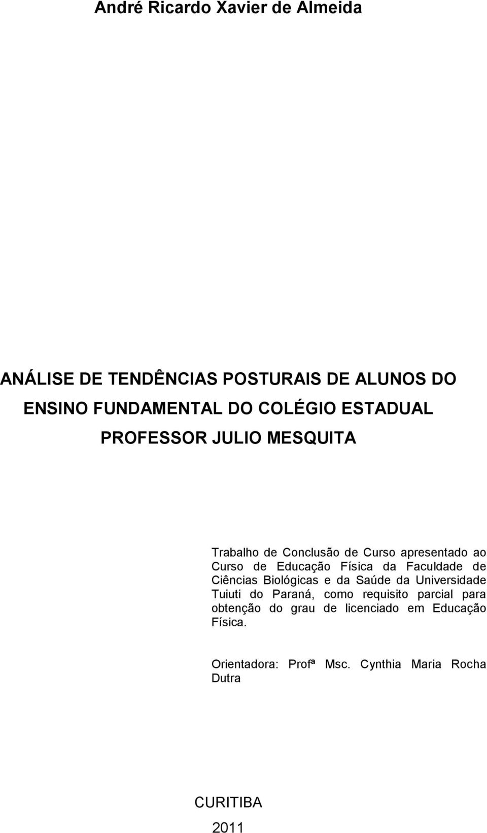 Faculdade de Ciências Biológicas e da Saúde da Universidade Tuiuti do Paraná, como requisito parcial para