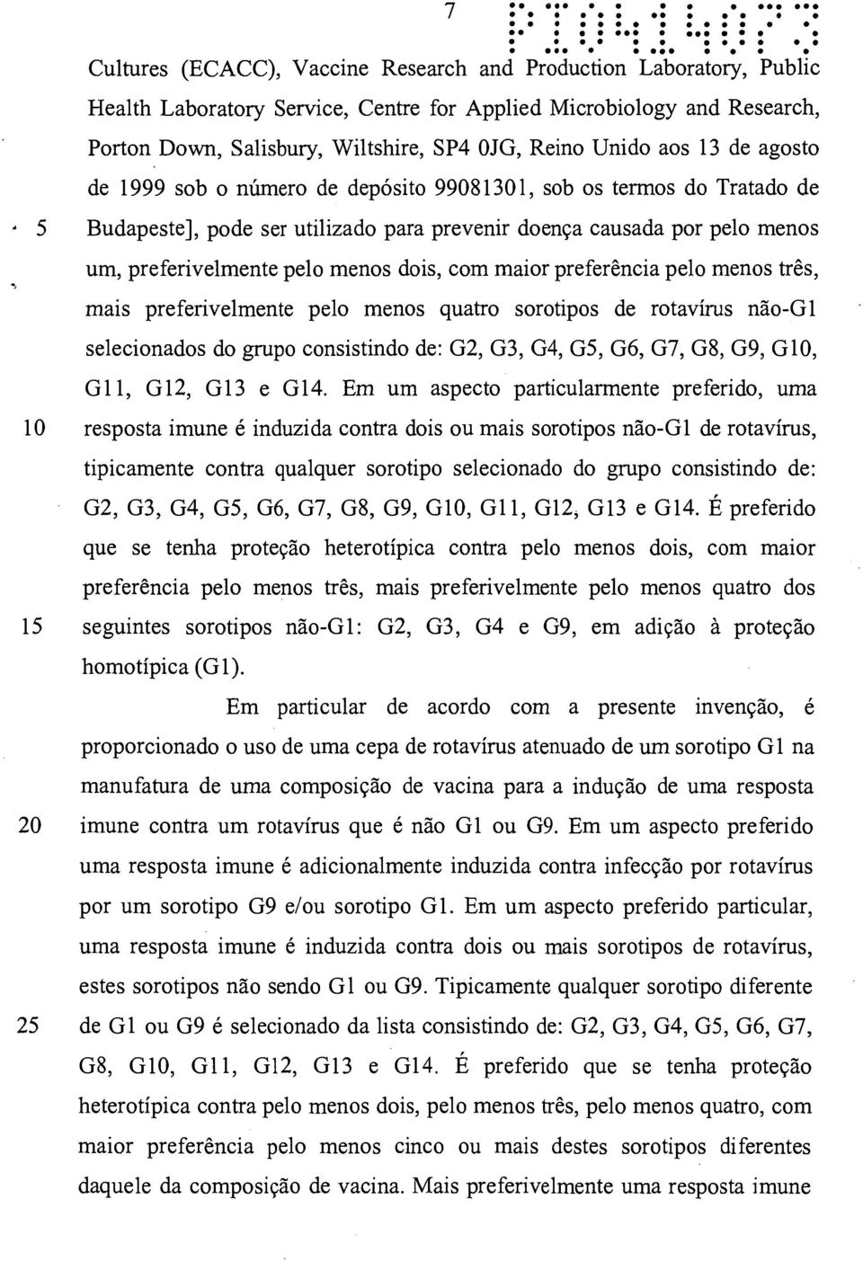 pelo menos dois, com maior preferência pelo menos três, mais preferivelmente pelo menos quatro sorotipos de rotavírus não-g1 selecionados do grupo consistindo de: G2, G3, G4, G5, G6, G7, G8, G9, G10,