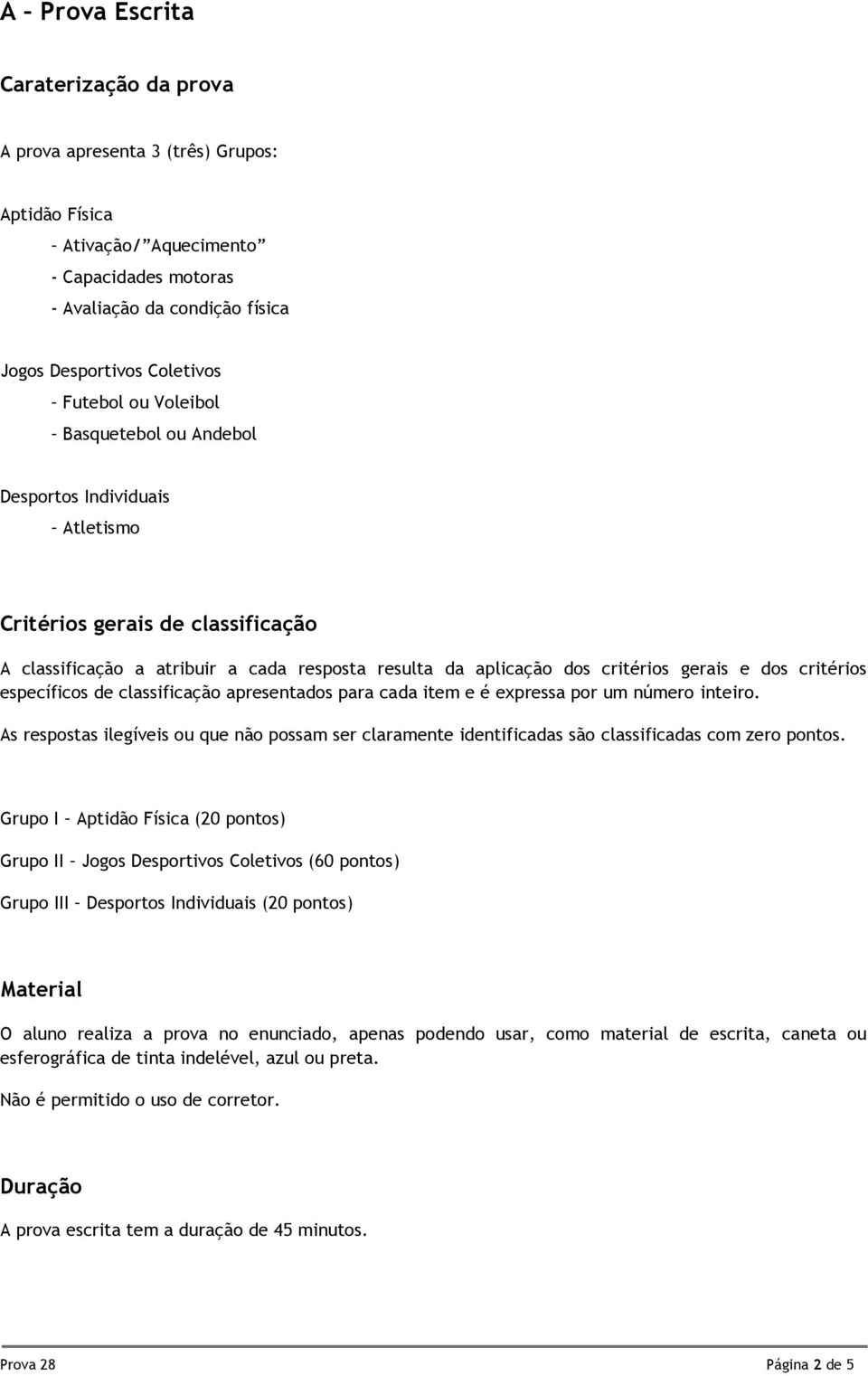 critérios específicos de classificação apresentados para cada item e é expressa por um número inteiro.