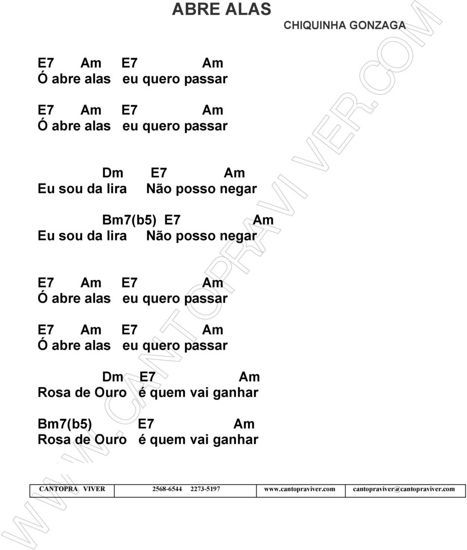 E7 Am Ó abre alas eu quero passar Dm E7 Am Rosa de Ouro é quem vai ganhar Bm7(b5) E7 Am Rosa de Ouro é quem vai