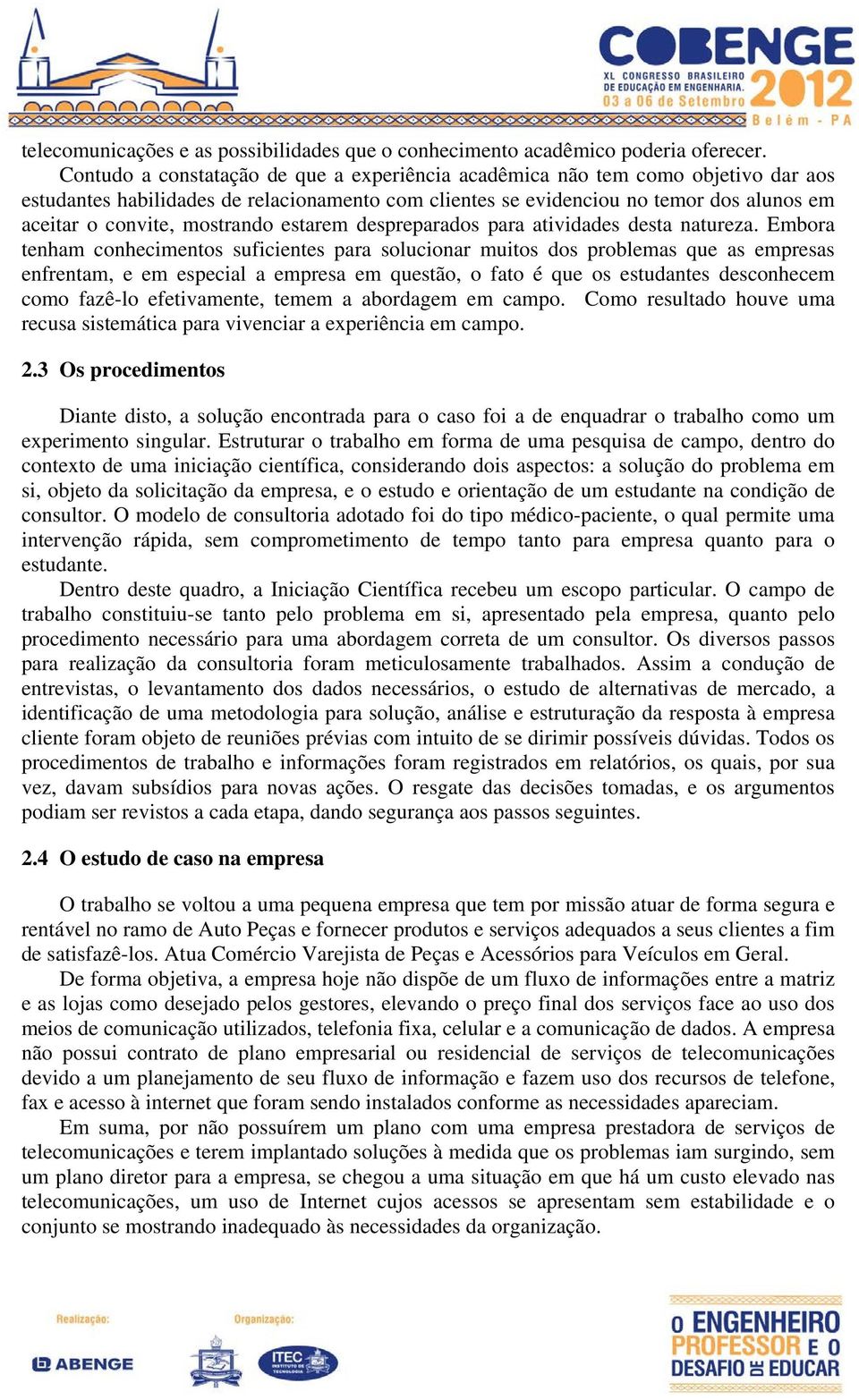 mostrando estarem despreparados para atividades desta natureza.