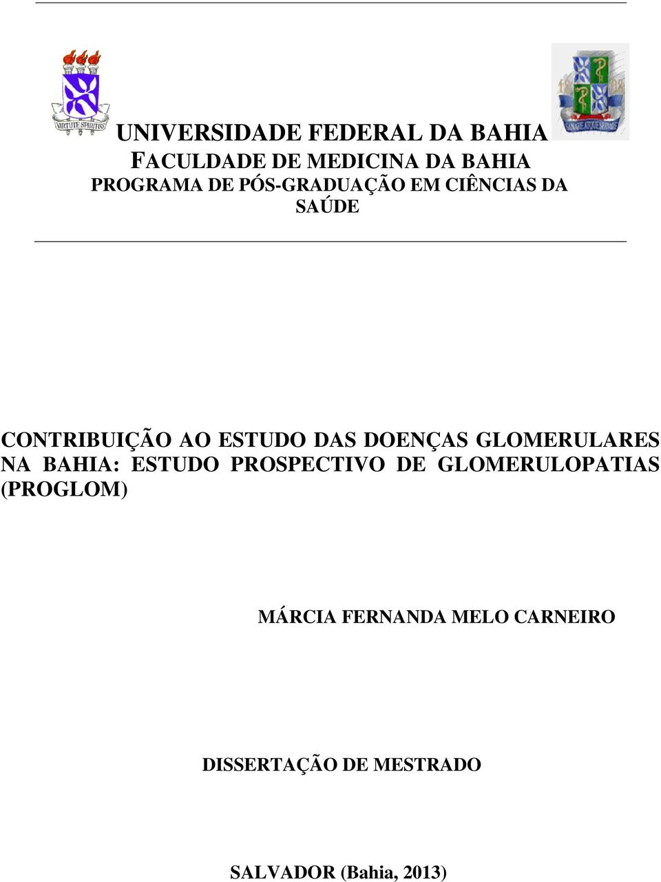 GLOMERULARES NA BAHIA: ESTUDO PROSPECTIVO DE GLOMERULOPATIAS (PROGLOM)