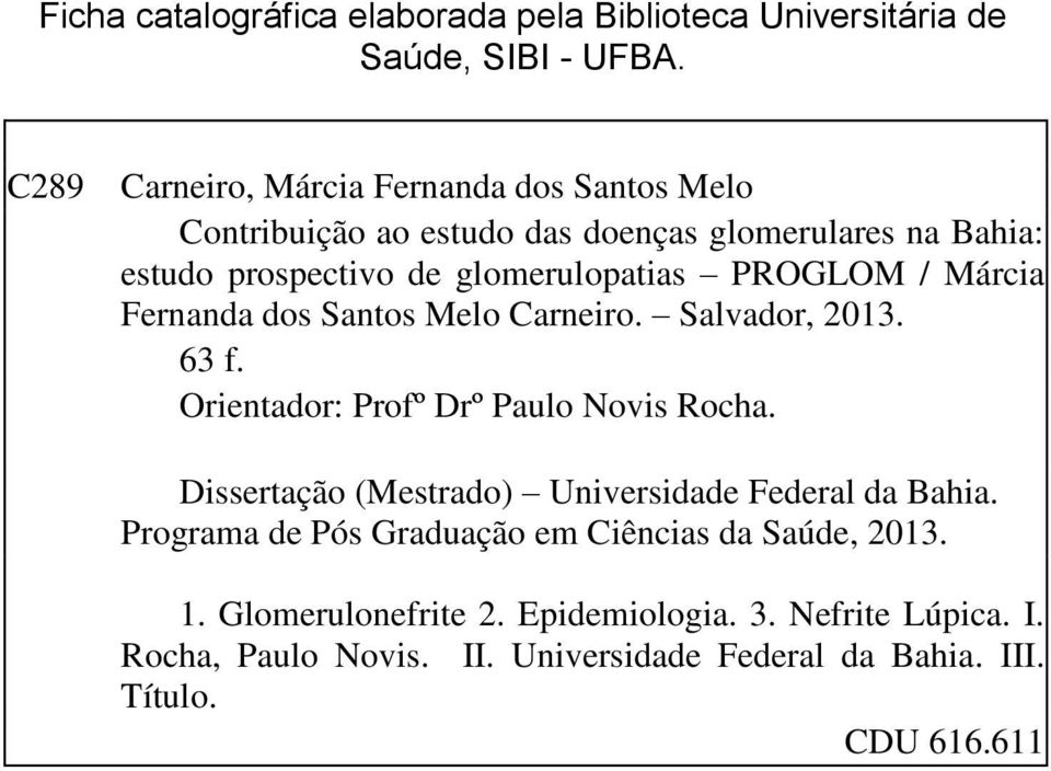 PROGLOM / Márcia Fernanda dos Santos Melo Carneiro. Salvador, 2013. 63 f. Orientador: Profº Drº Paulo Novis Rocha.