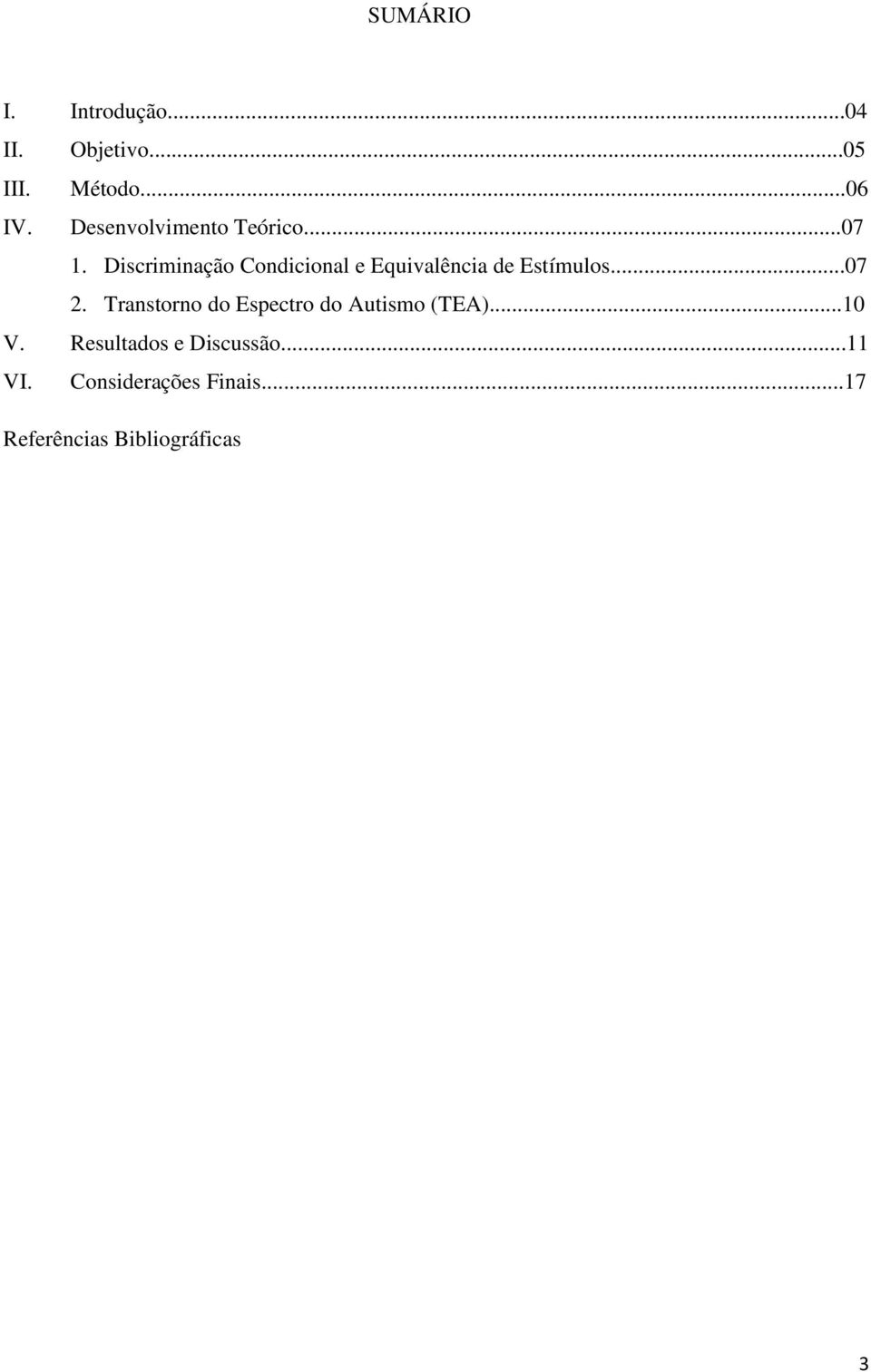 Discriminação Condicional e Equivalência de Estímulos...07 2.