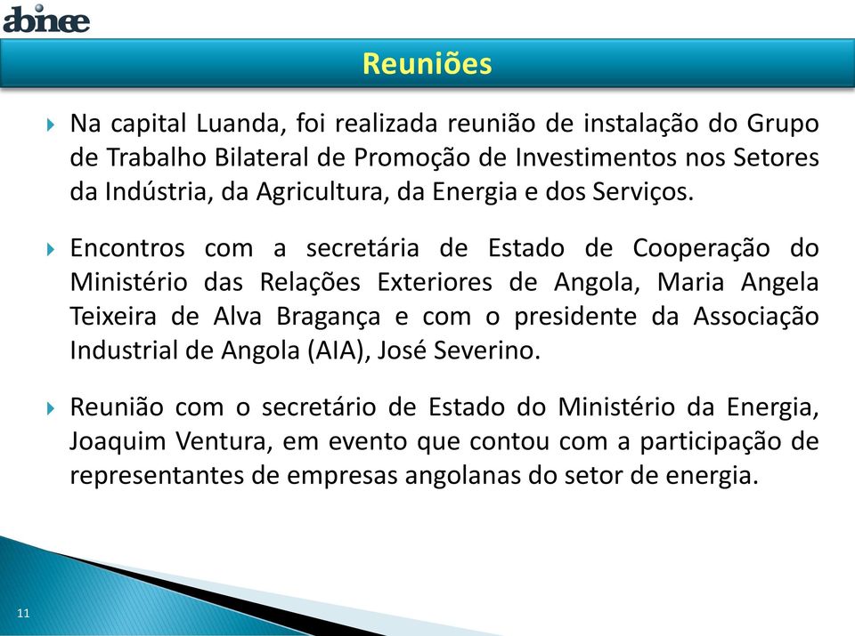 Encontros com a secretária de Estado de Cooperação do Ministério das Relações Exteriores de Angola, Maria Angela Teixeira de Alva Bragança e com o