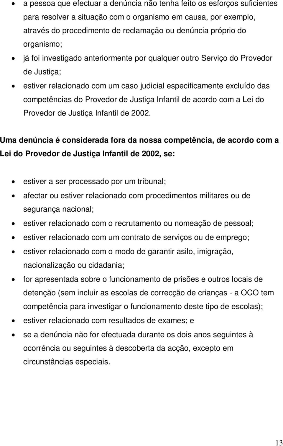 Justiça Infantil de acordo com a Lei do Provedor de Justiça Infantil de 2002.