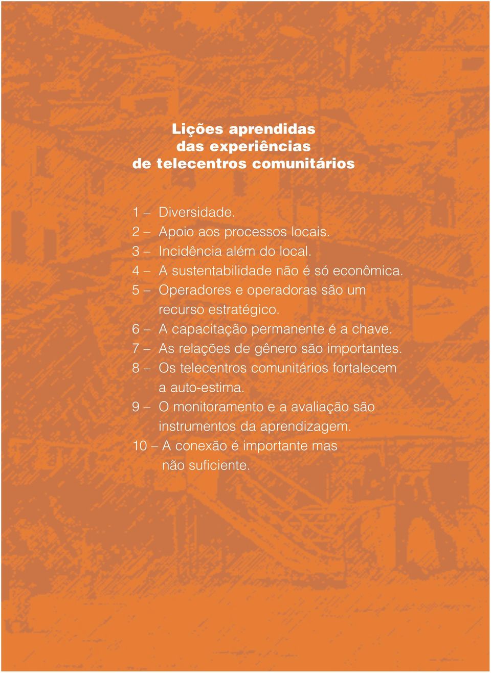 5 Operadores e operadoras são um recurso estratégico. 6 A capacitação permanente é a chave.