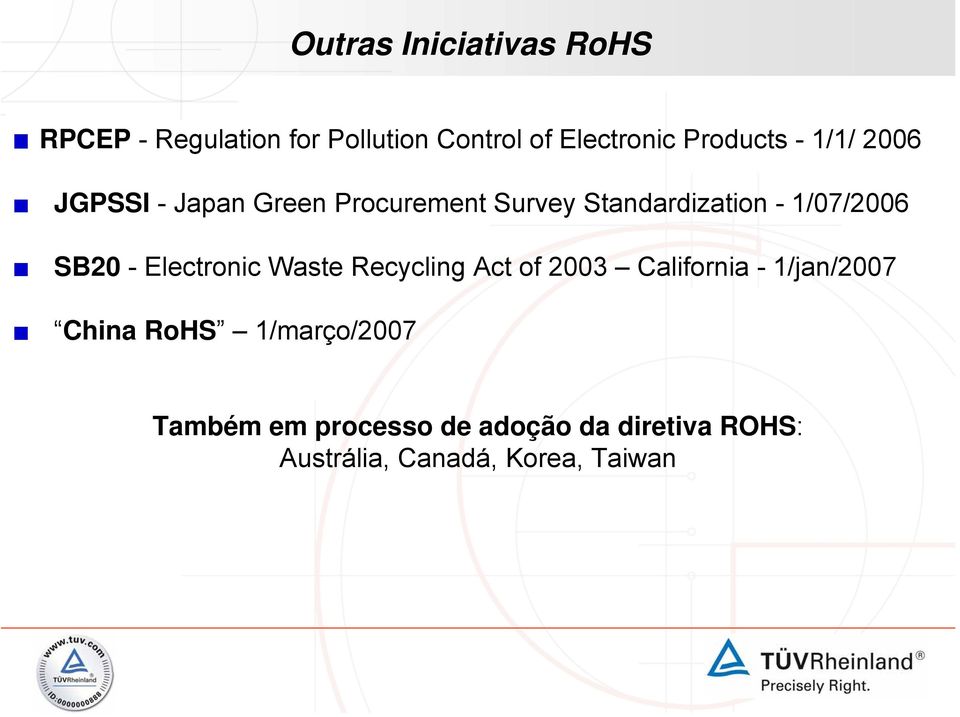 1/07/2006 SB20 - Electronic Waste Recycling Act of 2003 California - 1/jan/2007 China