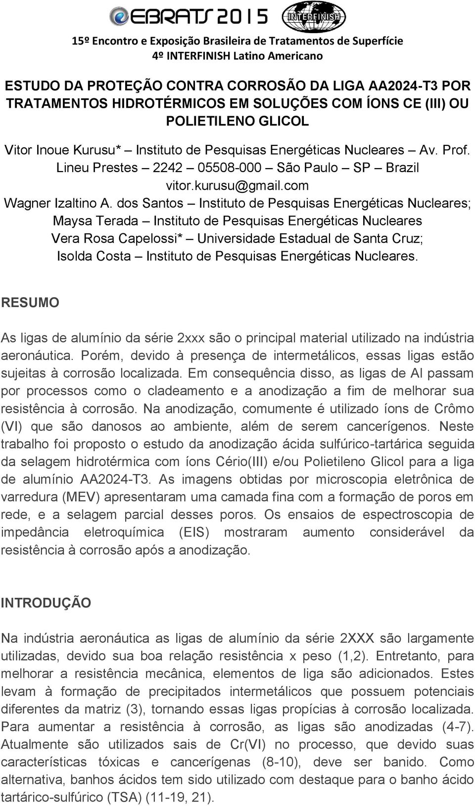 dos Santos Instituto de Pesquisas Energéticas Nucleares; Maysa Terada Instituto de Pesquisas Energéticas Nucleares Vera Rosa Capelossi* Universidade Estadual de Santa Cruz; Isolda Costa Instituto de