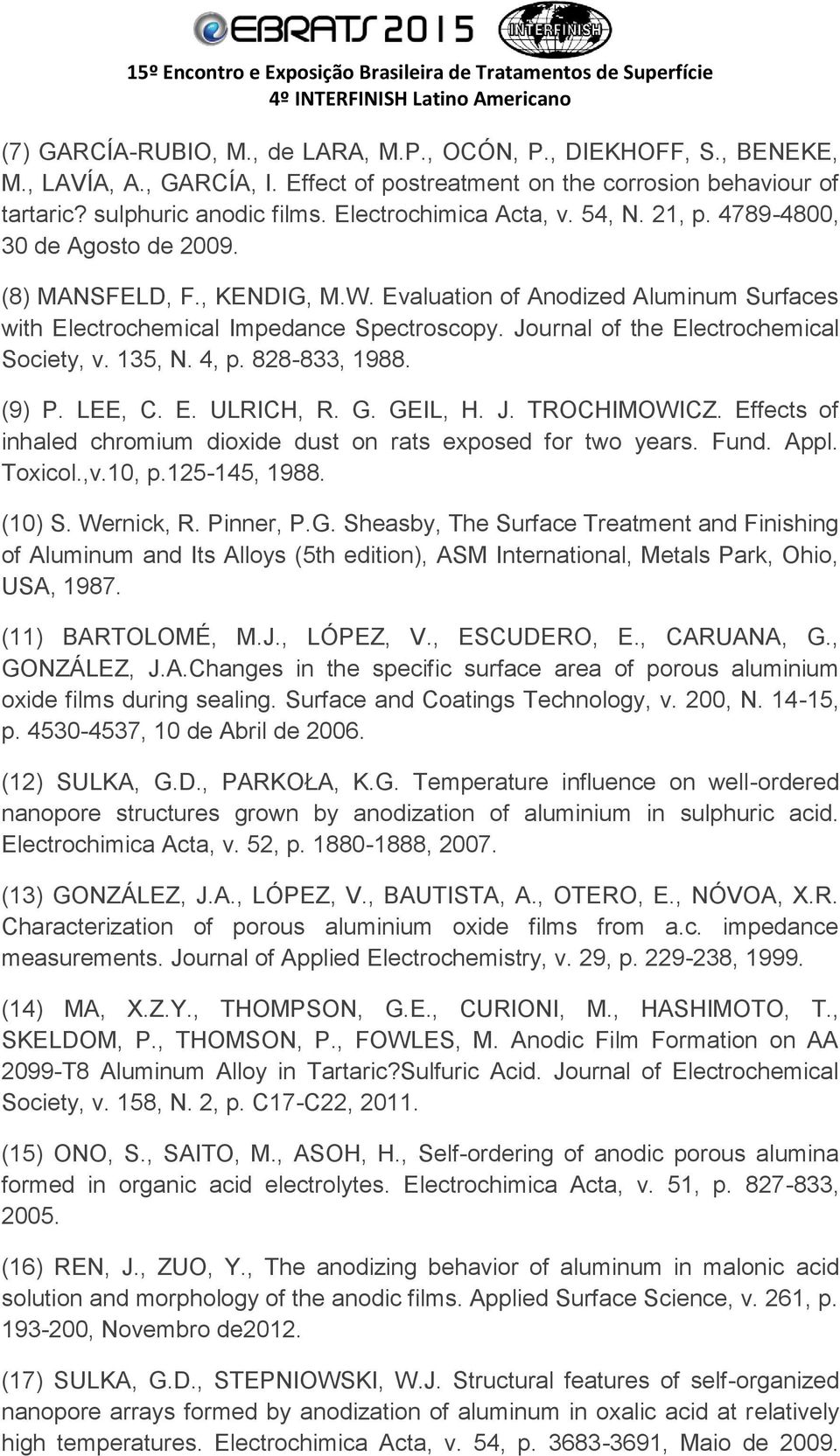 Journal of the Electrochemical Society, v. 135, N. 4, p. 828-833, 1988. (9) P. LEE, C. E. ULRICH, R. G. GEIL, H. J. TROCHIMOWICZ.
