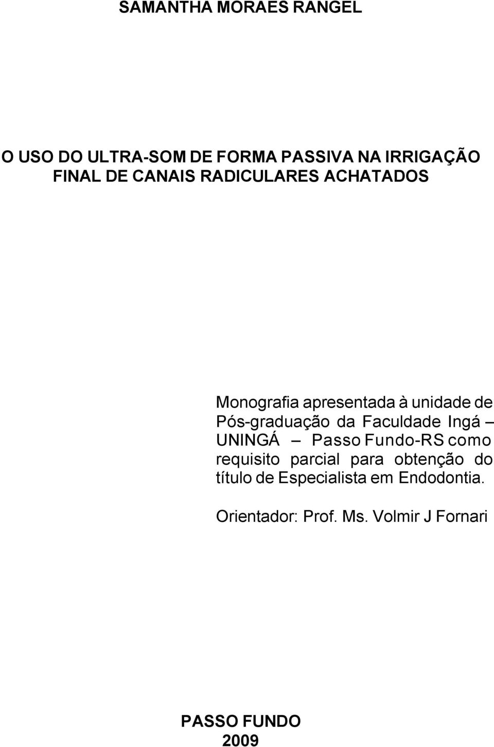 Faculdade Ingá UNINGÁ Passo Fundo-RS como requisito parcial para obtenção do título