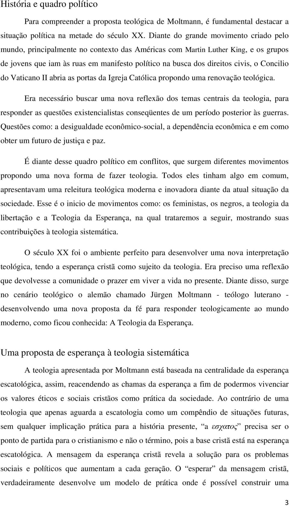 o Concilio do Vaticano II abria as portas da Igreja Católica propondo uma renovação teológica.