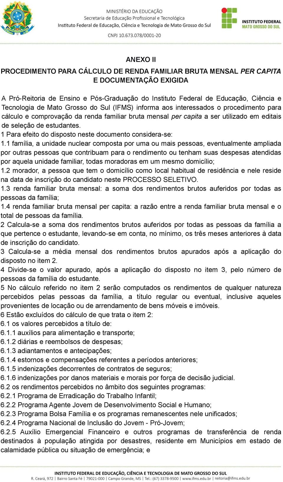 1 Para efeito do disposto neste documento considera-se: 1.