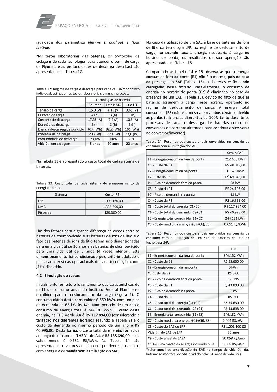 Tabela 12: Regime de carga e descarga para cada célula/monobloco individual, utilizado nos testes laboratoriais e nas simulações.