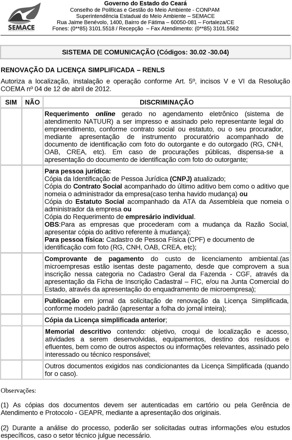 mediante apresentação de instrumento procuratório acompanhado de documento de identificação com foto do outorgante e do outorgado (RG, CNH, OAB, CREA, etc).