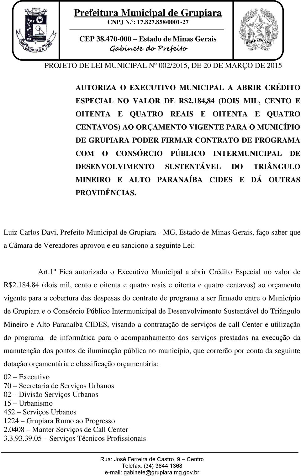 INTERMUNICIPAL DE DESENVOLVIMENTO SUSTENTÁVEL DO TRIÂNGULO MINEIRO E ALTO PARANAÍBA CIDES E DÁ OUTRAS PROVIDÊNCIAS.